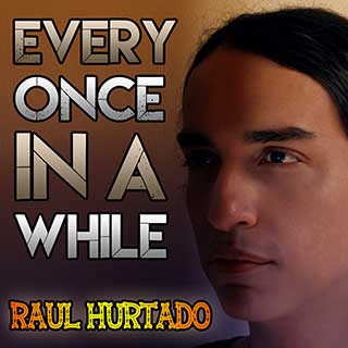 Every Once in a While artwork showing Raul Hurtado looking to the side