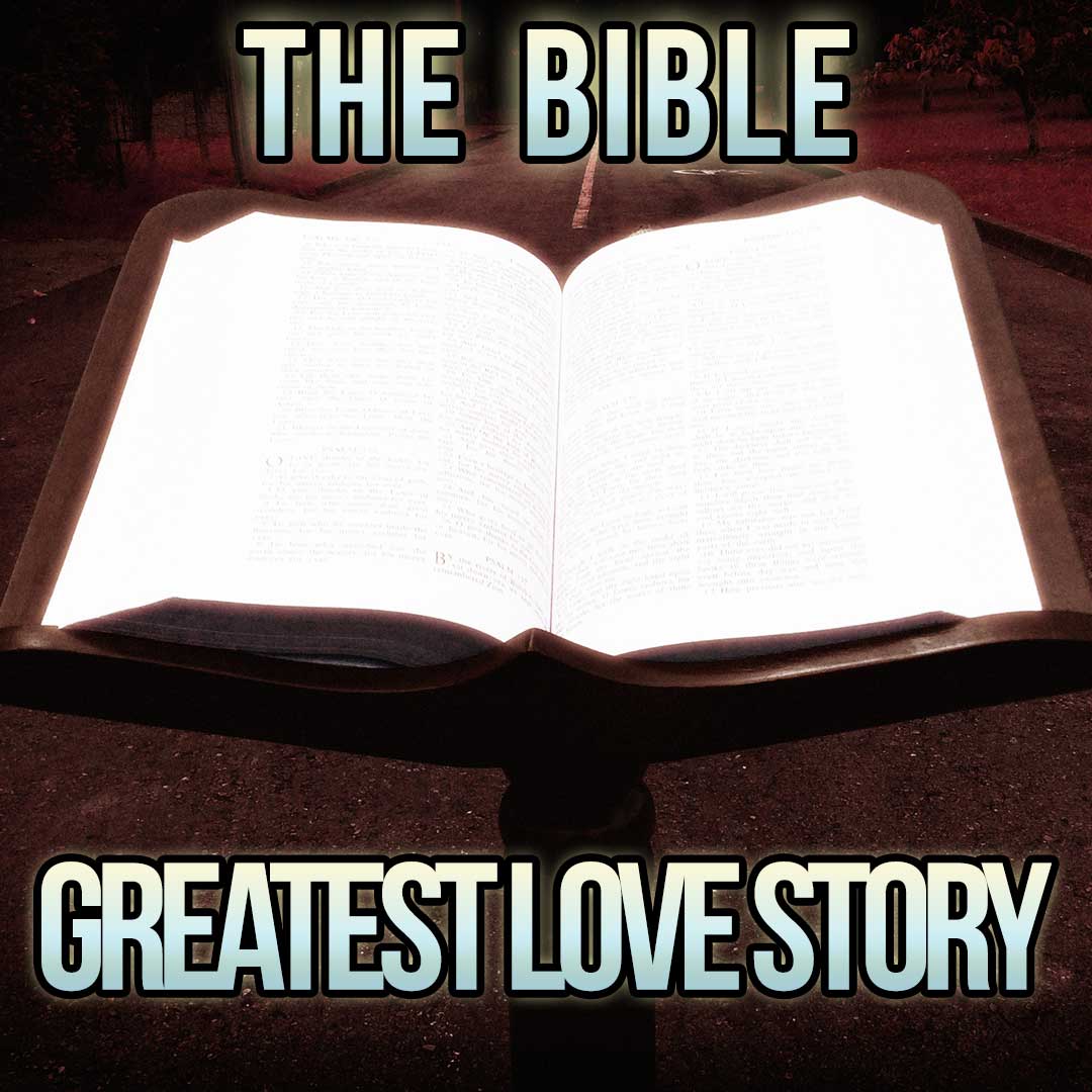 The Greatest Love Story - La Gran Novela de Amor - A study by/Un estudio por Raúl Hurtado Raul Hurtado on the Bible: the Greatest Love Story